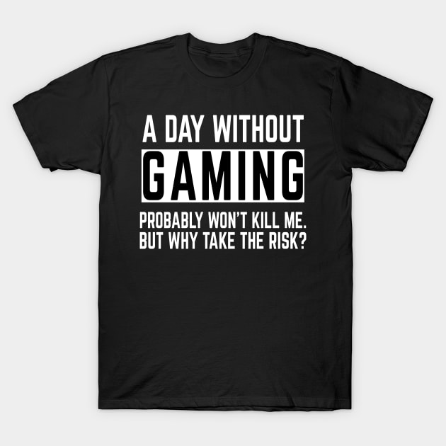 A day without Gaming ... Impossible! Gaming Lover T-Shirt by madebyTHOR